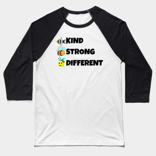 Bee Kind Bee Strong Bee Different Baseball T-Shirt